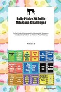 Bully Pitsky 20 Selfie Milestone Challenges Bully Pitsky Milestones For Memorable Moments, Socialization, Indoor & Outdoor Fun, Training Volume 3