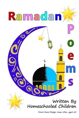 The Confident Ummah - Ramadan Poems Written by Homeschooled Children, Häftad. Tillgänglighet: Lägg i varukorg