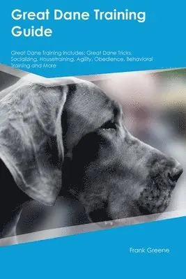 Frank Greene - Great Dane Training Guide Great Dane Training Includes, Häftad. Tillgänglighet: Lägg i varukorg