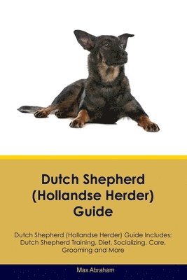 Max Abraham - Dutch Shepherd (Hollandse Herder) Guide Dutch Shepherd Guide Includes, Häftad