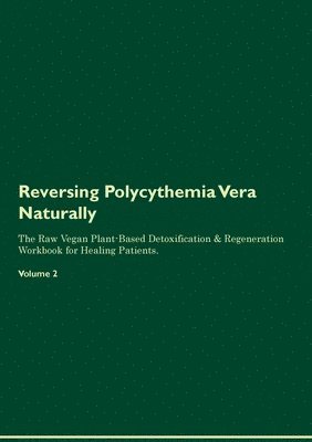 Health Central - Reversing Polycythemia Vera Naturally The Raw Vegan Plant-Based Detoxification & Regeneration Workbook for Healing Patients. Volume 2, Häftad. Tillgänglighet: Lägg i varukorg