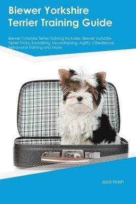 Jack Nash - Biewer Yorkshire Terrier Training Guide Biewer Yorkshire Terrier Training Includes, Häftad. Tillgänglighet: Lägg i varukorg