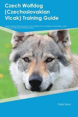 Peter Berry - Czech Wolfdog (Czechoslovakian Vlcak) Training Guide Czech Wolfdog Training Includes, Häftad. Tillgänglighet: Lägg i varukorg
