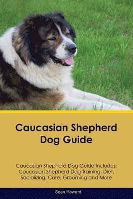 Sean Howard - Caucasian Shepherd Dog Guide Caucasian Shepherd Dog Guide Includes, Häftad. Tillgänglighet: Lägg i varukorg