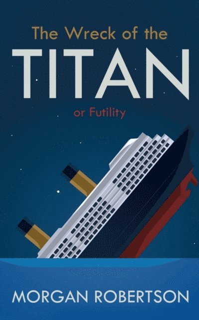 Morgan Robertson - Wreck of the Titan: Or, E-bok