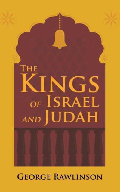 George Rawlinson - Kings of Israel and Judah, E-bok