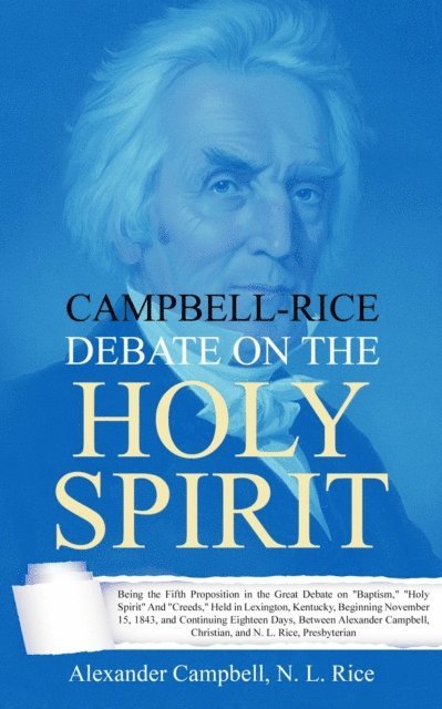 Alexander Campbell - Campbell-Rice Debate on the Holy Spirit, E-bok