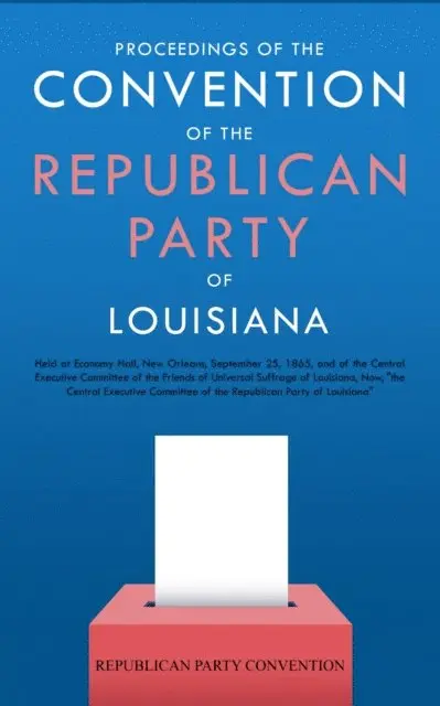 Proceedings of the Convention of the Republican Party of Louisiana