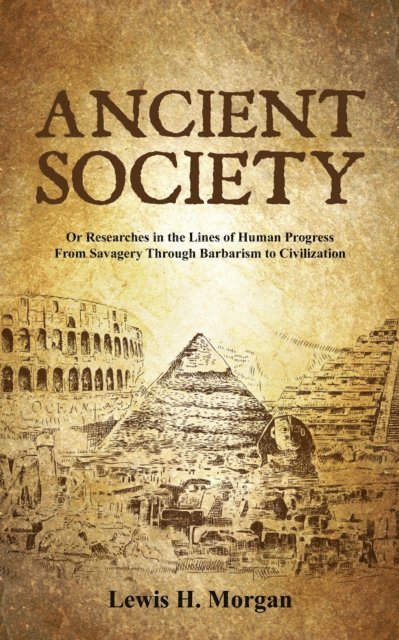 Lewis H. Morgan - Ancient Society, E-bok