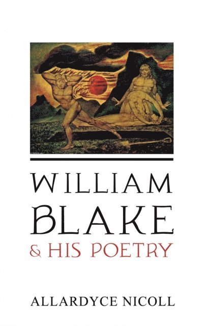 Allardyce Nicoll - William Blake and His Poetry, E-bok