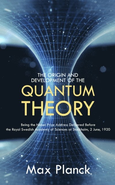Max Planck - Origin and Development of the Quantum Theory, E-bok