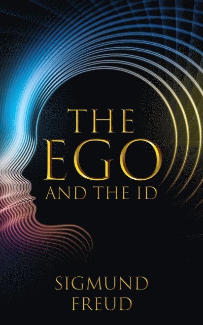 Sigmund Freud - Ego and the Id, E-bok