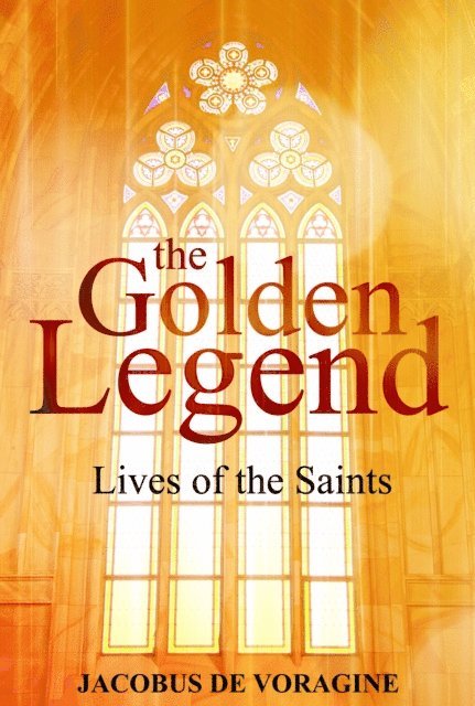 Jacobus de Voragine - Golden Legend, E-bok