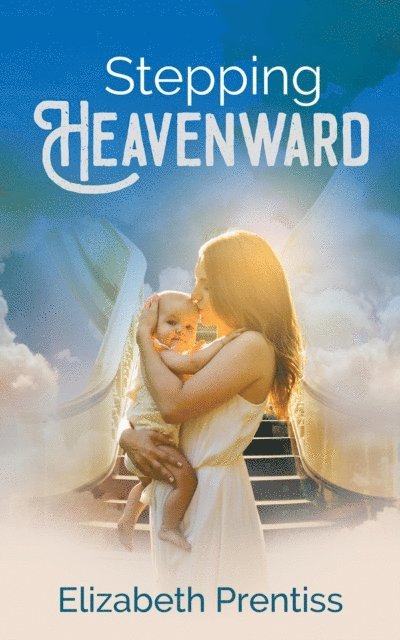 Elizabeth Prentiss - Stepping Heavenward, E-bok