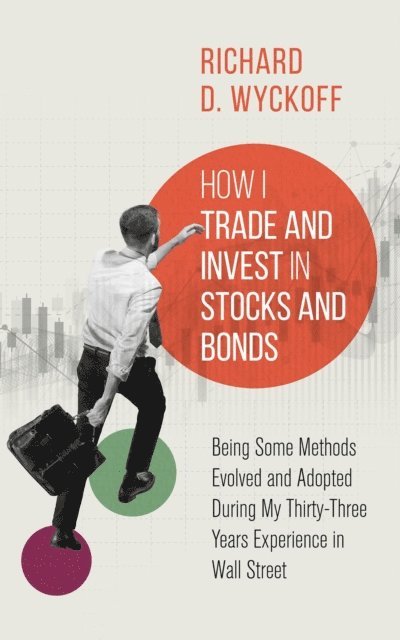 Richard D. Wyckoff - How I Trade and Invest in Stocks and Bonds, E-bok