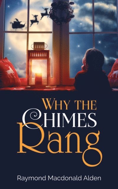 Raymond Macdonald Alden - Why the Chimes Rang, E-bok. Tillgänglighet: Lägg i varukorg