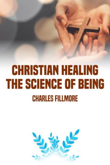 Charles Fillmore - Christian Healing, E-bok