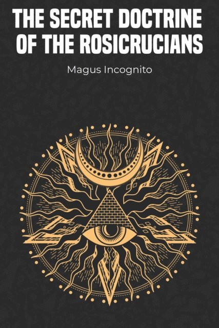 Magus Incognito - Secret Doctrine of the Rosicrucians, E-bok