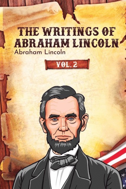 Abraham Lincoln - Writings of Abraham Lincoln, E-bok