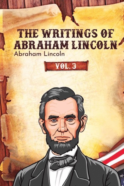 Abraham Lincoln - Writings of Abraham Lincoln, E-bok