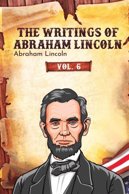 Abraham Lincoln - Writings of Abraham Lincoln, E-bok