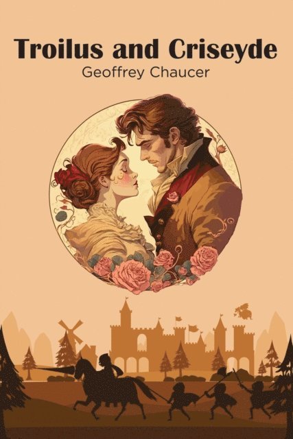 Geoffrey Chaucer - Troilus and Criseyde, E-bok