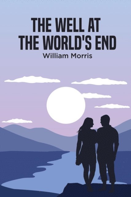 William Morris - Well at the World's End, E-bok