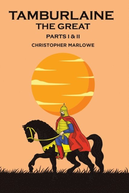 Christopher Marlowe - Tamburlaine the Great, E-bok