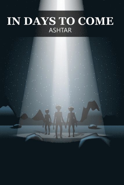 Ethel P. Hill, Ashtar - In Days to Come, E-bok. Tillgänglighet: Lägg i varukorg