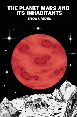 Eros Urides, J L Kennon - Planet Mars and Its Inhabitants, Häftad. Tillgänglighet: Lägg i varukorg