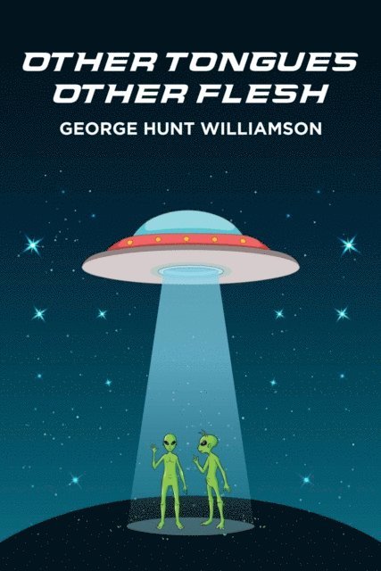 George Hunt Williamson - Other Tongues - Other Flesh, E-bok