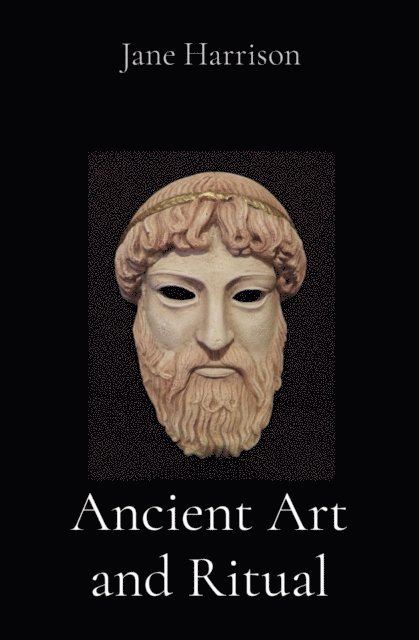 Jane Ellen Harrison - Ancient Art and Ritual, E-bok