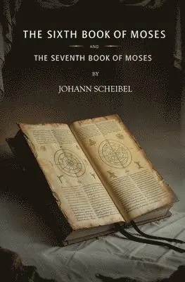 Johann Scheibel - Sixth Book of Moses and The Seventh Book of Moses, Häftad. Tillgänglighet: Lägg i varukorg