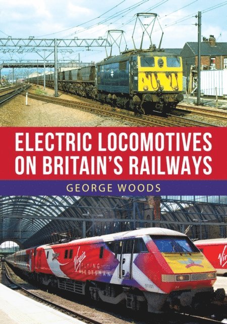 George Woods - Electric Locomotives on Britain's Railways, E-bok