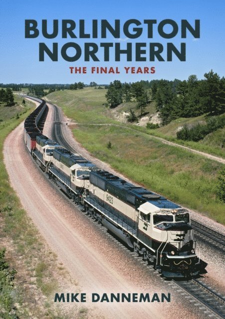 Mike Danneman - Burlington Northern: The Final Years, E-bok. Tillgänglighet: Lägg i varukorg