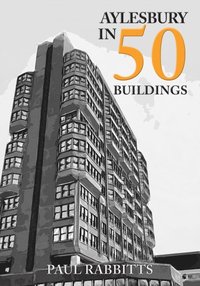 Aylesbury in 50 Buildings