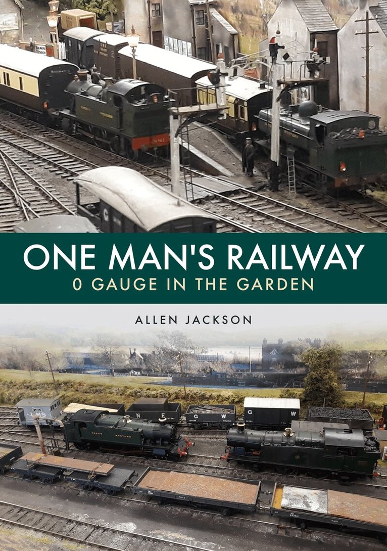 Allen Jackson - One Man's Railway: 0 Gauge in the Garden, Häftad