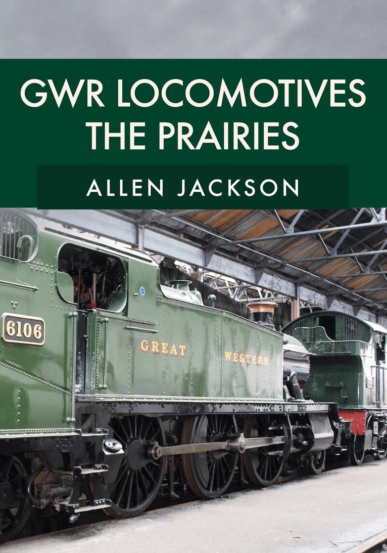 Allen Jackson - GWR Locomotives: The Prairies, Häftad