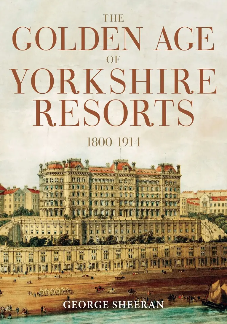 George Sheeran - Golden Age of Yorkshire Resorts 1800-1914, Häftad. Tillgänglighet: Lägg i varukorg