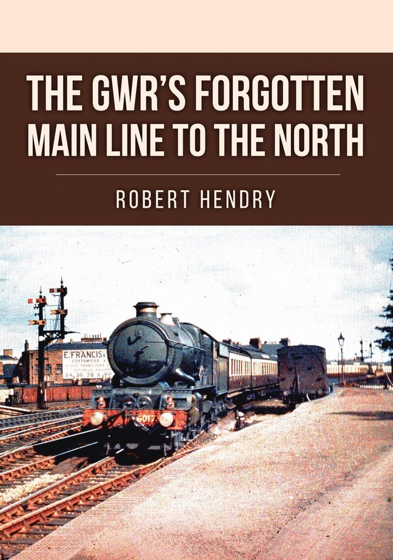 Robert Hendry - GWR's Forgotten Main Line to the North, Häftad. Tillgänglighet: Lägg i varukorg