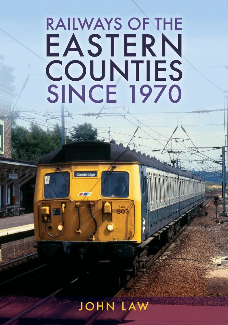 John Law - Railways of the Eastern Counties Since 1970, Häftad