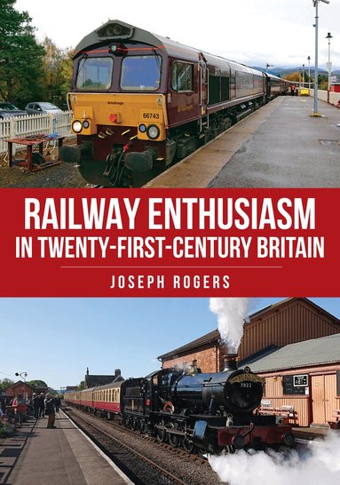Joseph Rogers - Railway Enthusiasm in Twenty-First Century Britain, Häftad
