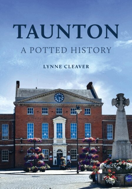 Lynne Cleaver - Taunton: A Potted History, E-bok