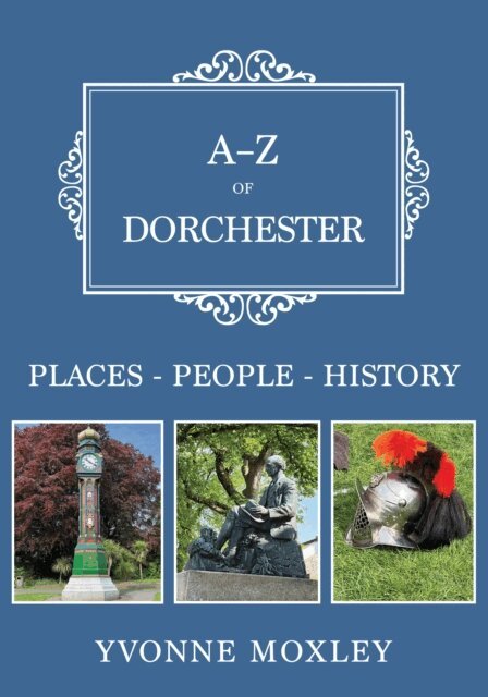 Yvonne Moxley - A-Z of Dorchester, E-bok