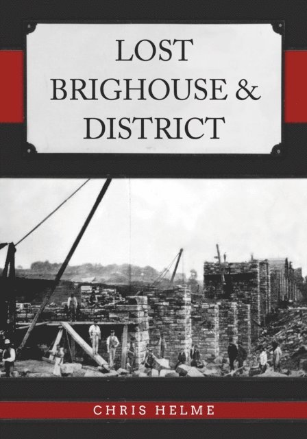 Chris Helme - Lost Brighouse & District, E-bok