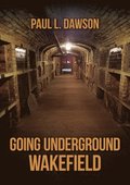 Going Underground: Wakefield