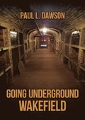 Going Underground: Wakefield