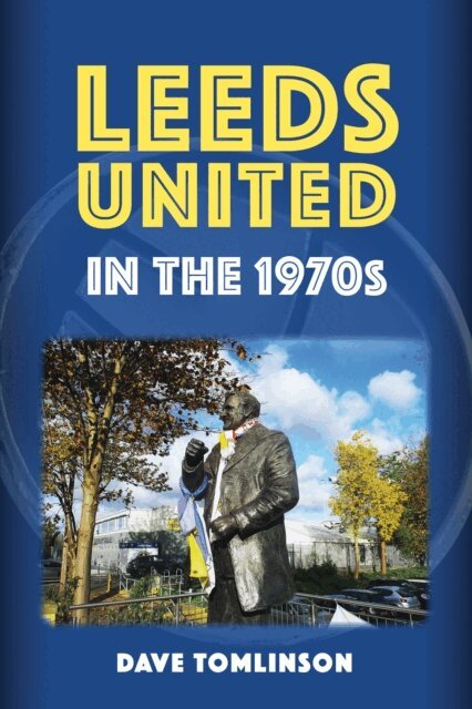 Dave Tomlinson - Leeds United in the 1970s, E-bok