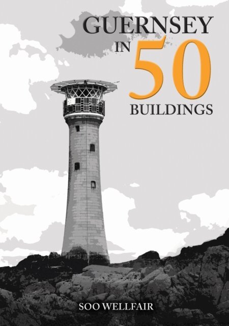Soo Wellfair - Guernsey in 50 Buildings, E-bok