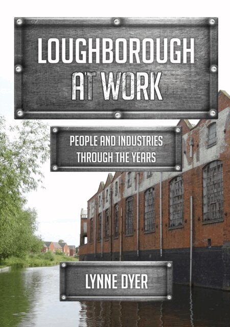 Lynne Dyer - Loughborough at Work, E-bok